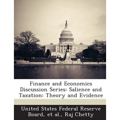 Finance and Economics Discussion Series: Salience and Taxation: Theory and Evidence - Paperback