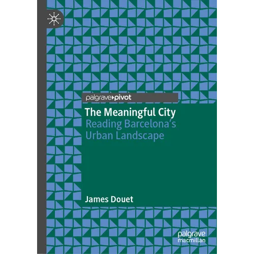 The Meaningful City: Reading Barcelona's Urban Landscape - Hardcover
