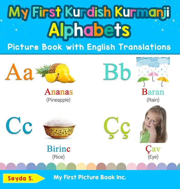 My First Kurdish Kurmanji Alphabets Picture Book with English Translations: Bilingual Early Learning & Easy Teaching Kurdish Kurmanji Books for Kids - Hardcover