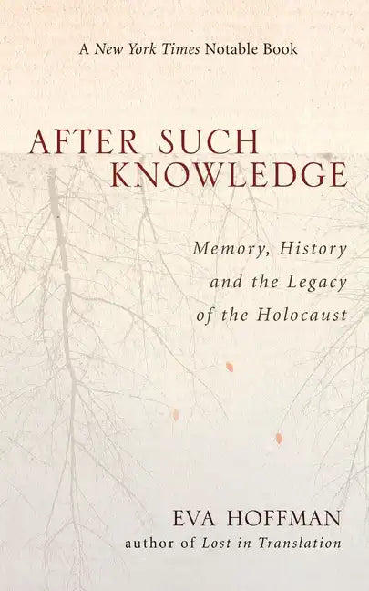 After Such Knowledge: Where Memory of the Holocaust Ends and History Begins - Paperback