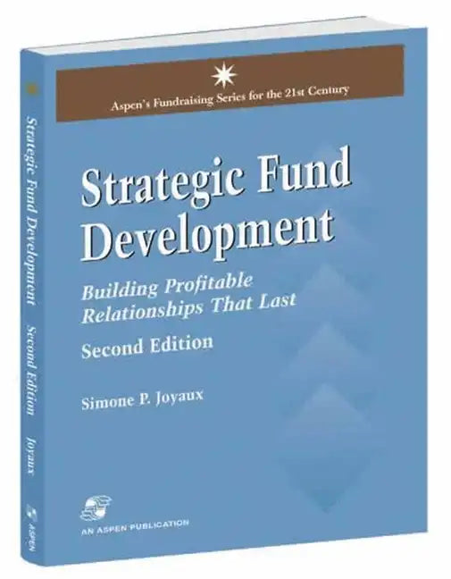 Strategic Fund Development: Building Profitable Relationships That Last: Building Profitable Relationships That Last - Paperback