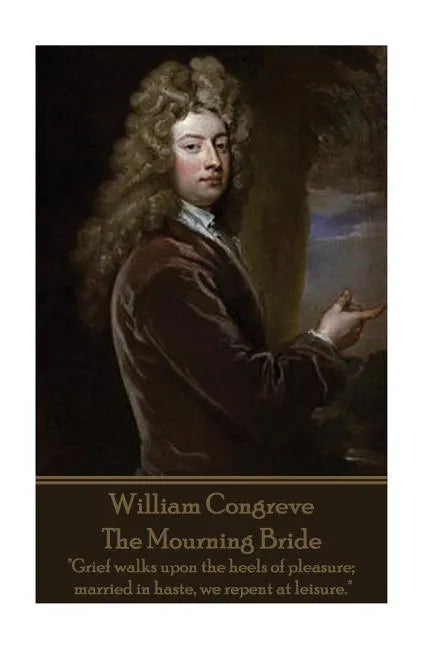 William Congreve - The Mourning Bride: 