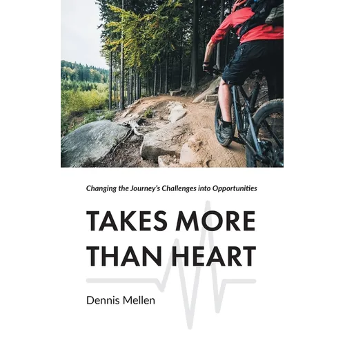 Takes More Than Heart: Changing the Journey's Challenges into Opportunities - Paperback