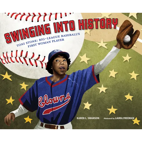 Swinging Into History: Toni Stone: Big-League Baseball's First Woman Player - Hardcover