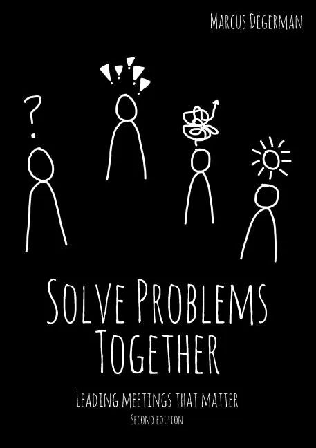 Solve Problems Together: Leading meetings that matter - Paperback