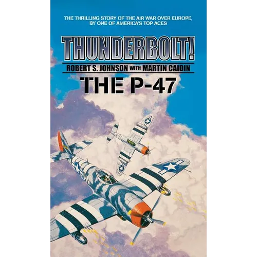 Thunderbolt! The P-47 - Hardcover