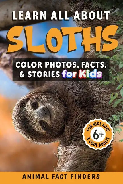 Learn All About Sloths: Color Photos, Facts, and Stories for Kids - Paperback