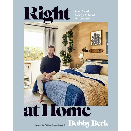 Right at Home: How Good Design Is Good for the Mind: An Interior Design Book - Hardcover