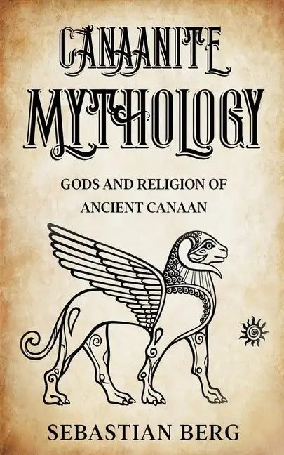 Canaanite Mythology: Gods and Religion of Ancient Canaan - Paperback