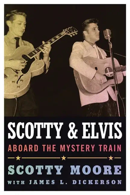 Scotty and Elvis: Aboard the Mystery Train - Paperback