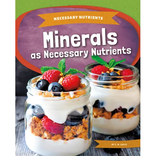 Minerals as Necessary Nutrients - Library Binding
