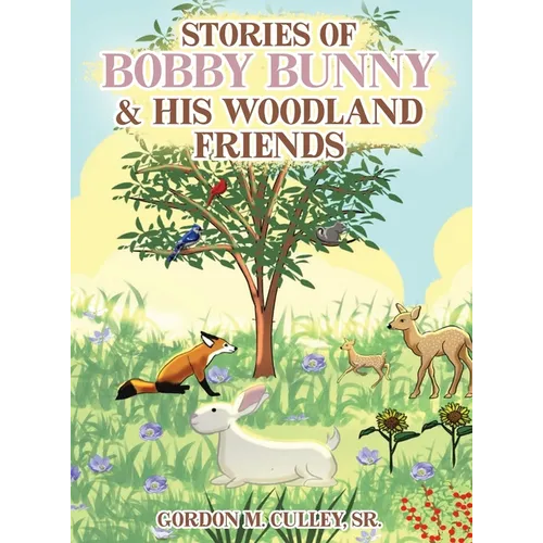 Stories of Bobby Bunny and His Woodland Friends - Hardcover