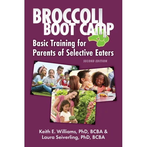 Broccoli Boot Camp: Basic Training for Parents of Selective Eaters - Paperback