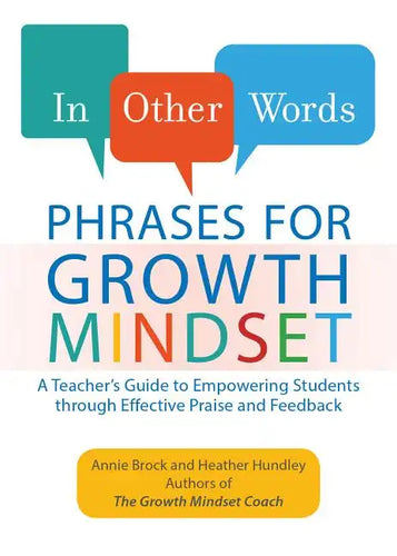 In Other Words: Phrases for Growth Mindset: A Teacher's Guide to Empowering Students Through Effective Praise and Feedback - Paperback