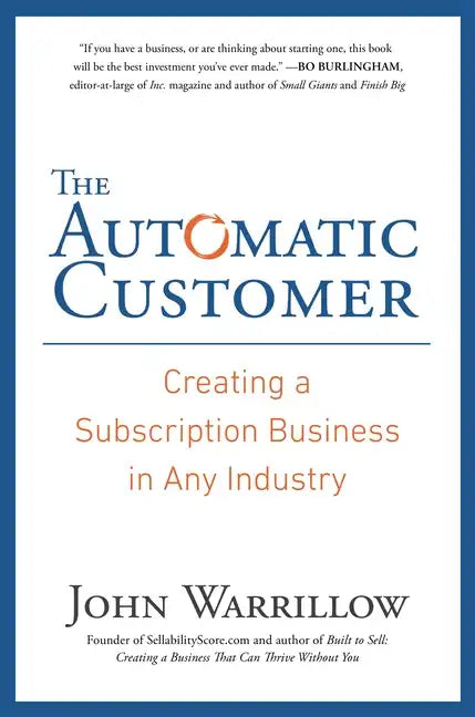 The Automatic Customer: Creating a Subscription Business in Any Industry - Hardcover