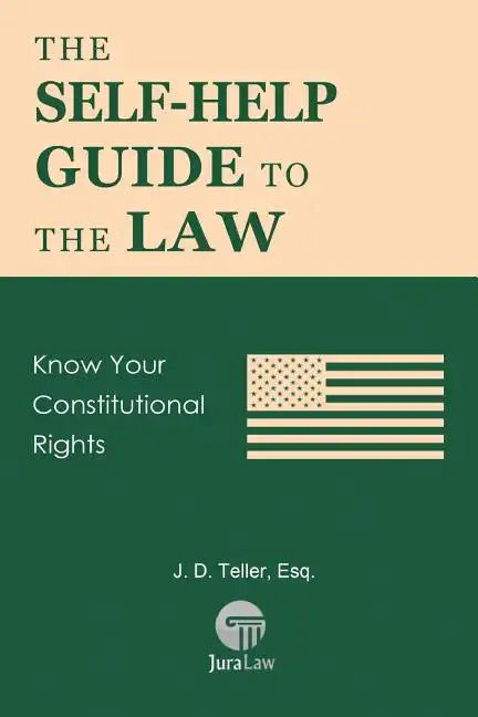 The Self-Help Guide to the Law: Know Your Constitutional Rights - Paperback