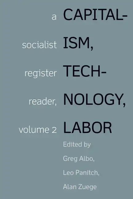 Capitalism, Technology, Labor: A Socialist Register Reader, Volume 2 - Paperback