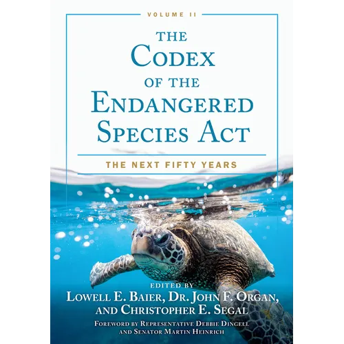 The Codex of the Endangered Species Act, Volume II: The Next Fifty Years - Hardcover