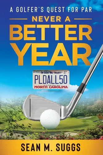 Never a better year A Golfer's Quest for Par - Paperback
