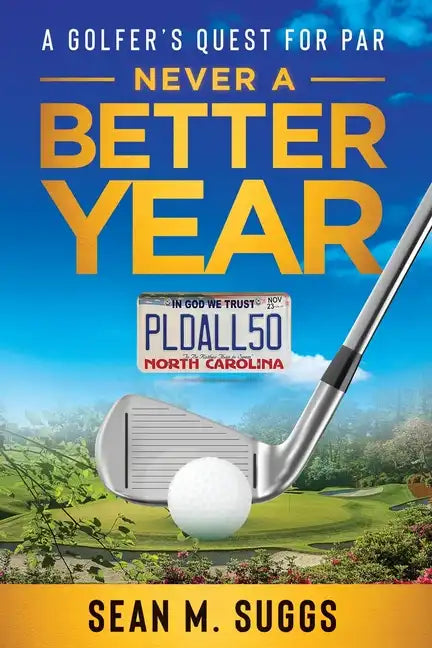 Never a better year A Golfer's Quest for Par - Paperback