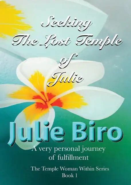 Seeking The Lost Temple of Julie: The Temple Woman Within Series - Book 1 - Paperback