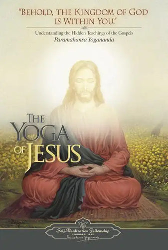 The Yoga of Jesus: Understanding the Hidden Teachings of the Gospels - Paperback