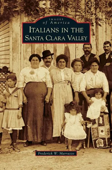 Italians in the Santa Clara Valley - Hardcover