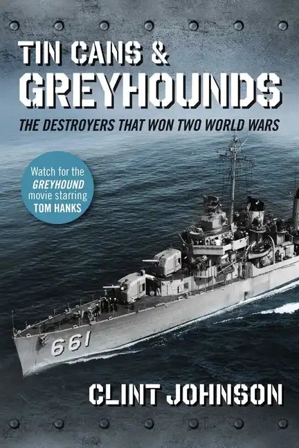Tin Cans and Greyhounds: The Destroyers That Won Two World Wars - Paperback