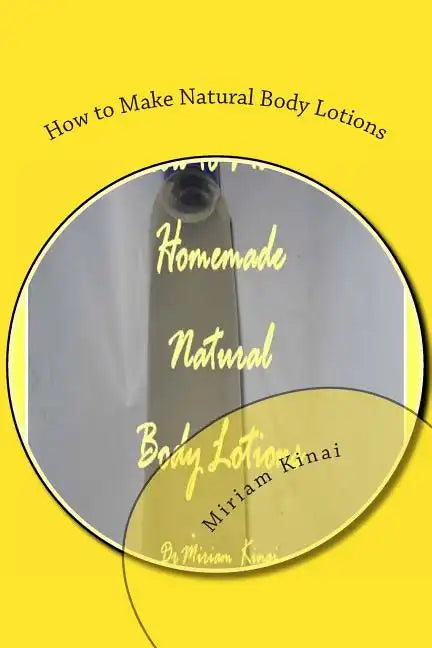 How to Make Natural Body Lotions - Paperback