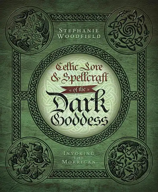 Celtic Lore & Spellcraft of the Dark Goddess: Invoking the Morrigan - Paperback