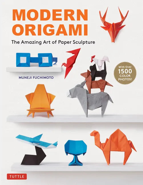Modern Origami: The Amazing Art of Paper Sculpture (34 Original Projects) - Paperback