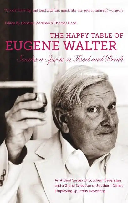 The Happy Table of Eugene Walter: Southern Spirits in Food and Drink - Paperback