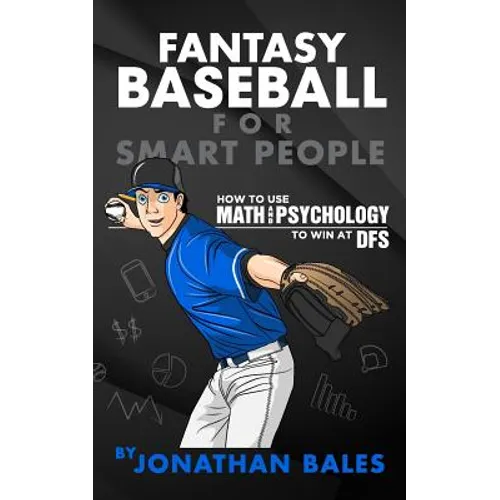 Fantasy Baseball for Smart People: How to Use Math and Psychology to Win at DFS - Paperback