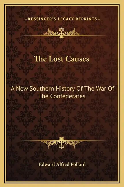 The Lost Causes: A New Southern History of the War of the Confederates - Hardcover