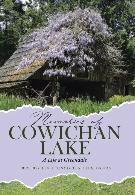 Memories of Cowichan Lake: A Life at Greendale - Hardcover