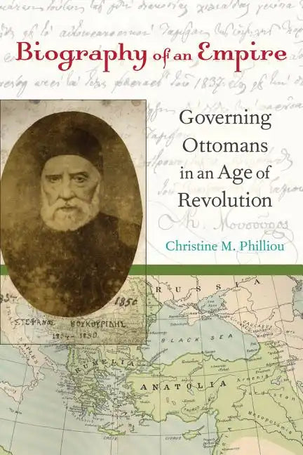 Biography of an Empire: Governing Ottomans in an Age of Revolution - Paperback