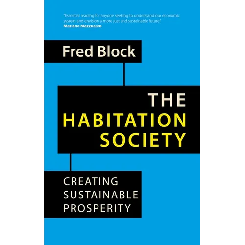 The Habitation Society: Creating Sustainable Prosperity - Hardcover