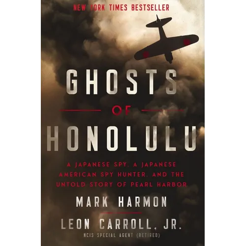 Ghosts of Honolulu: A Japanese Spy, a Japanese American Spy Hunter, and the Untold Story of Pearl Harbor - Paperback