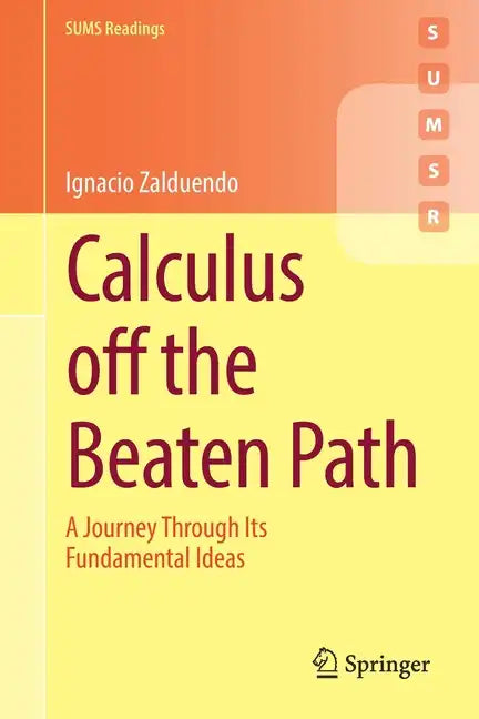 Calculus Off the Beaten Path: A Journey Through Its Fundamental Ideas - Paperback