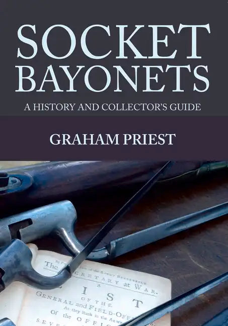 Socket Bayonets: A History and Collector's Guide - Paperback