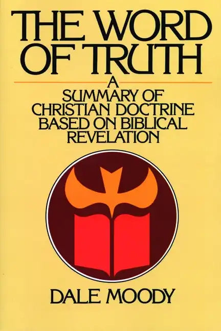 The Word of Truth: A Summary of Christian Doctrine Based on Biblical Revelation - Paperback