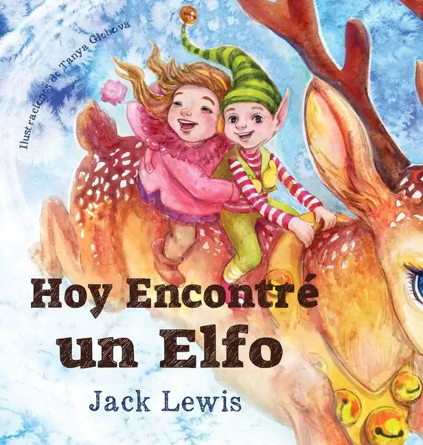 Hoy Encontré un Elfo: Una mágica historia de Navidad sobre la amistad y el poder de la imaginación - Hardcover