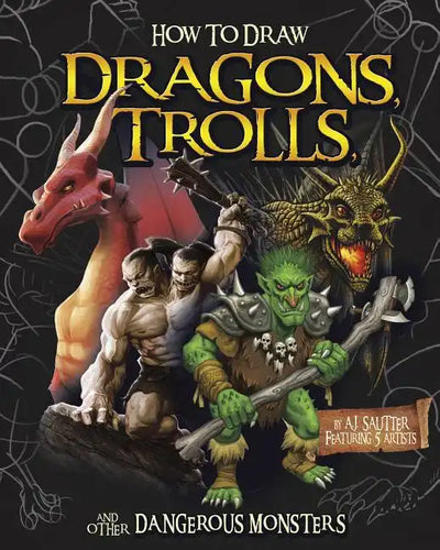 How to Draw Dragons, Trolls, and Other Dangerous Monsters - Hardcover