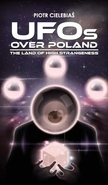 UFOs OVER POLAND: The Land of High Strangeness - Hardcover