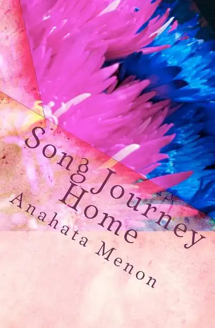 Song Journey Home: A poetic journey. An unraveling of whimsical revelations. - Paperback