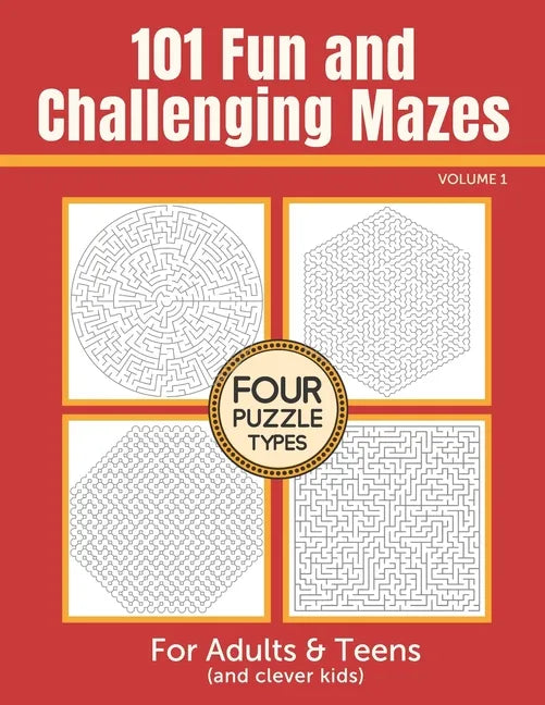 101 Fun and Challenging Mazes for Adults and Teens (and Clever Kids) - Volume 1 - Paperback