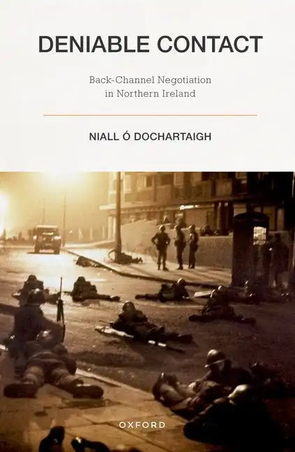 Deniable Contact: Back-Channel Negotiation in Northern Ireland - Paperback