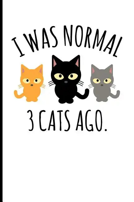 I Was Normal 3 Cats Ago.: I Was Normal 3 Cats Ago. - Paperback