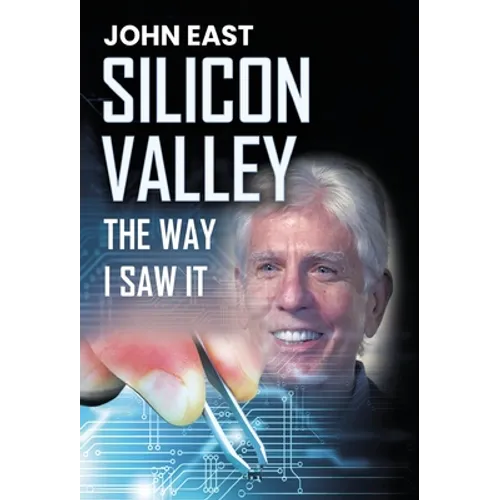 SILICON VALLEY the Way I Saw It - Hardcover