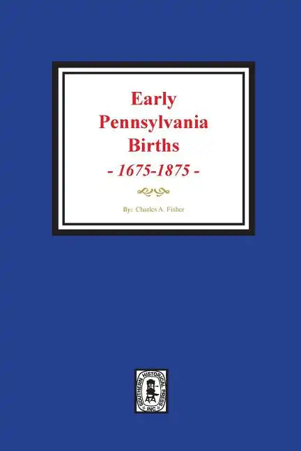 Early Pennsylvania Births, 1675-1875. - Paperback